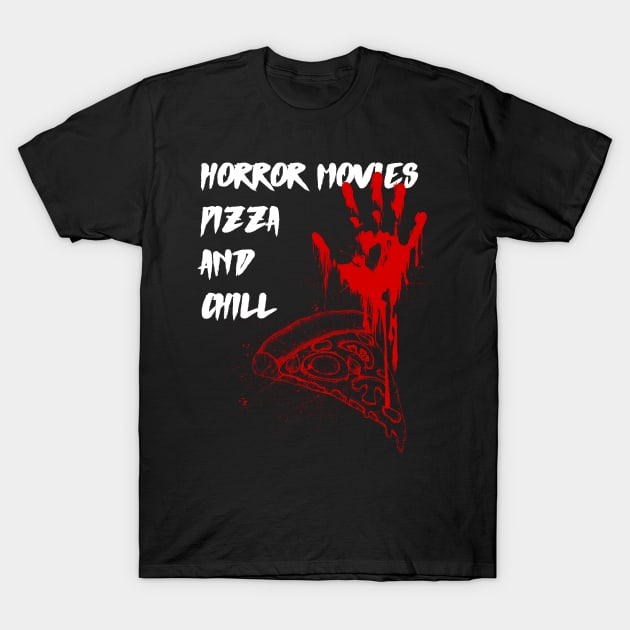 Horror Movies Pizza & Chill T-Shirt by Emma